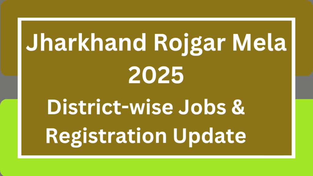 Jharkhand Rojgar Mela 2025: District-wise Jobs & Registration (Latest Update)