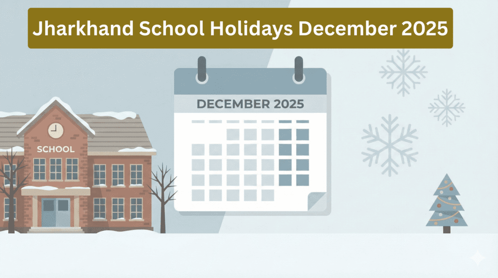 Jharkhand School Holidays December 2025: Christmas & Winter Break List 8 Jharkhand School Holidays December 2025 – Christmas & Winter Break Update